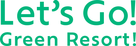 Let's Go! Green Resort!