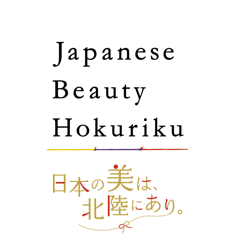 Japanese Beauty Hokuriku 日本の美は北陸にあり。
