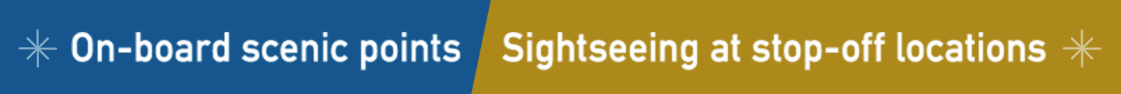 On-board scenic points Sightseeing at stop-off locations